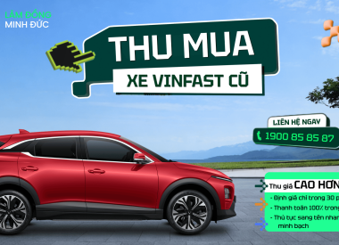 THU MUA XE VINFAST CŨ GIÁ CAO – NHẬN TIỀN NGAY TRONG NGÀY 